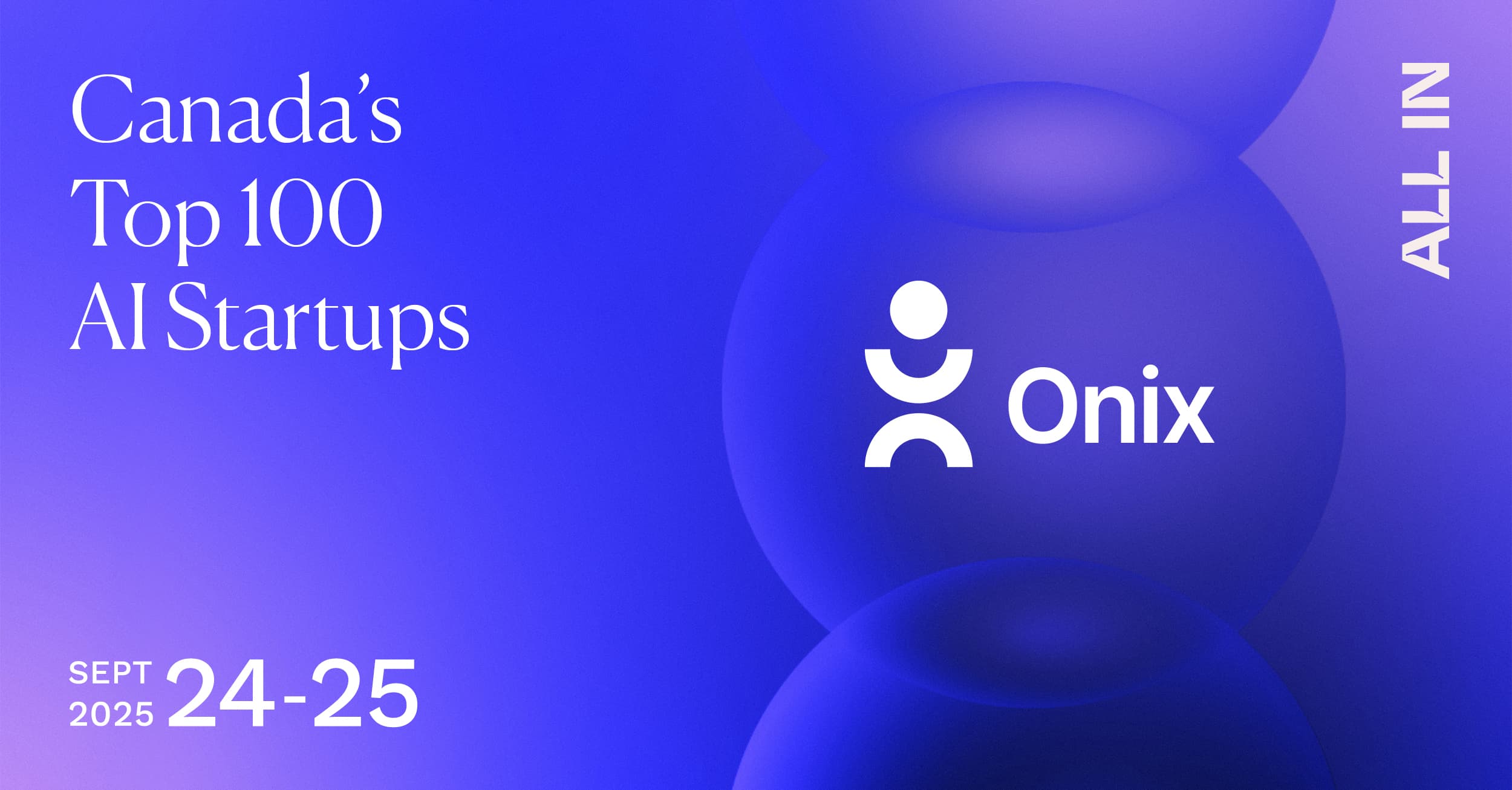 Onix Selected as Top 100 AI Startup, Featured at ALL IN Montreal